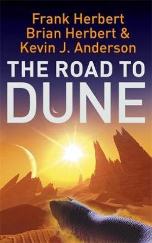 Publisher Hodder & Stoughton - The Road to Dune - Frank Herbert, Brian Herbert, Kevin J Anderson