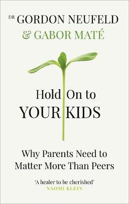 Publisher Random House - Hold on to Your Kids - Gabor Maté, Gordon Neufeld