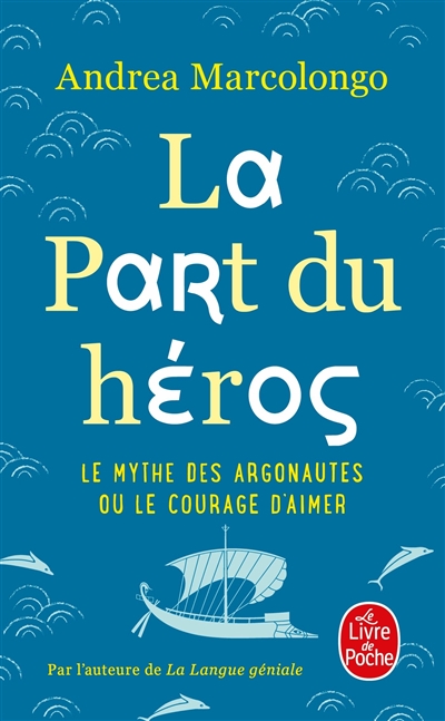 Publisher Le Livre De Poche - La Part du Heros (Poche) - Andrea Marcolongo