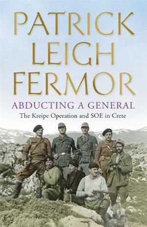 Publisher Hodder & Stoughton - Abducting a General - Patrick Leigh Fermor