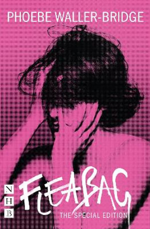 Publisher Nick Hern Books - Fleabag(The Special Edition) - Phoebe Waller-Bridge