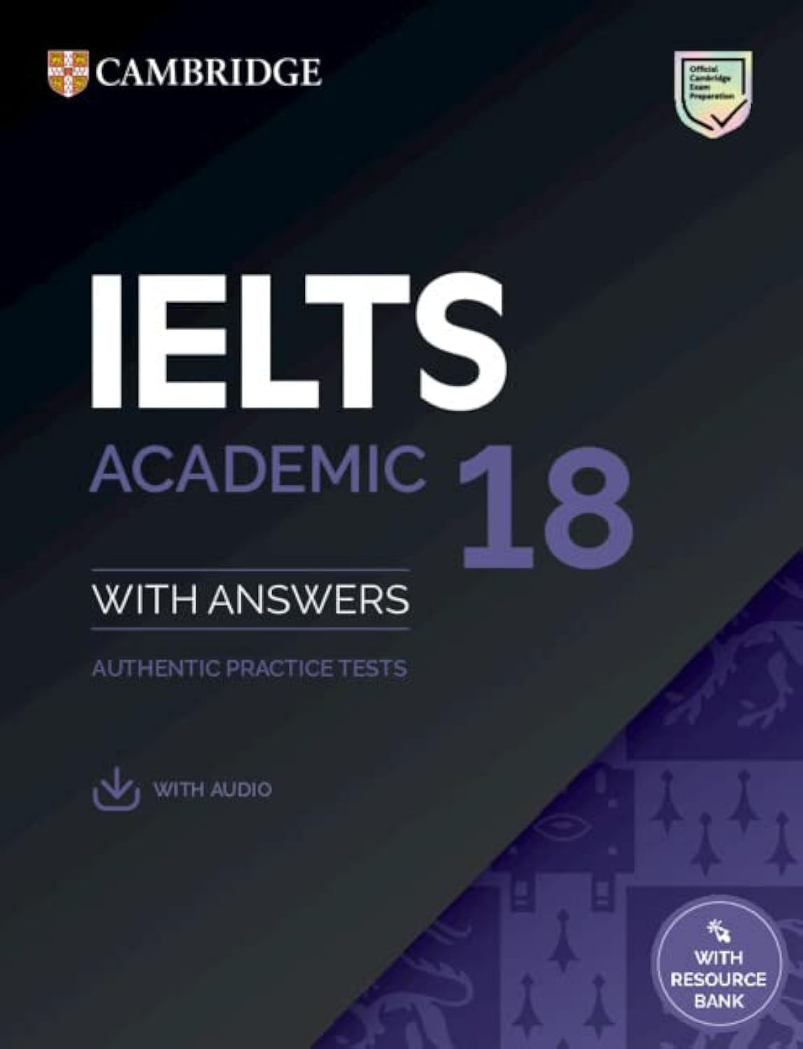 Cambridge - IELTS 18 Academic Student's Book with Answers with Audio with Resource Bank (Cambridge IELTS Self-Study Packs)