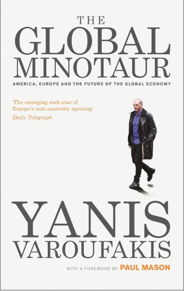 Publisher Bloomsbury - The Global Minotaur:America, Europe and the Future of the World Economy - Yanis Varoufakis