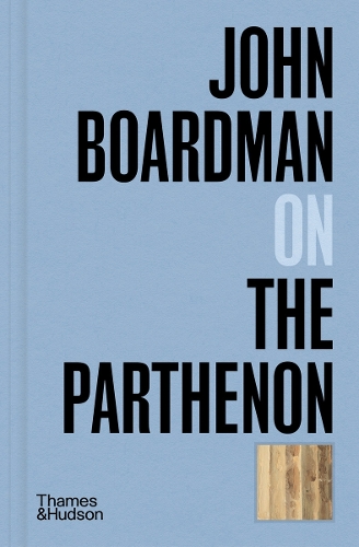 Publisher Thames & Hudson - John Boardman on the Parthenon - John Boardman