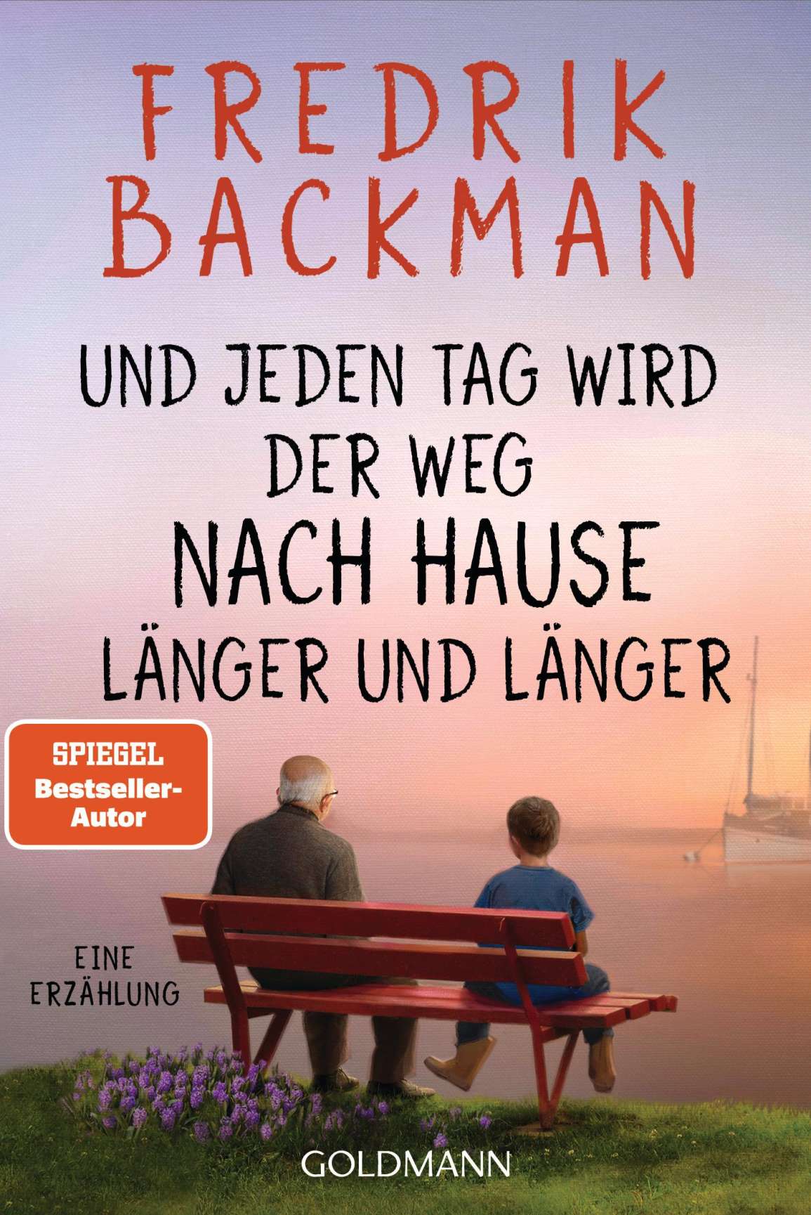 Publisher Goldmann - Und Jeden tag Wird der weg Nach Hause Länger und Länger - Fredrik Backman