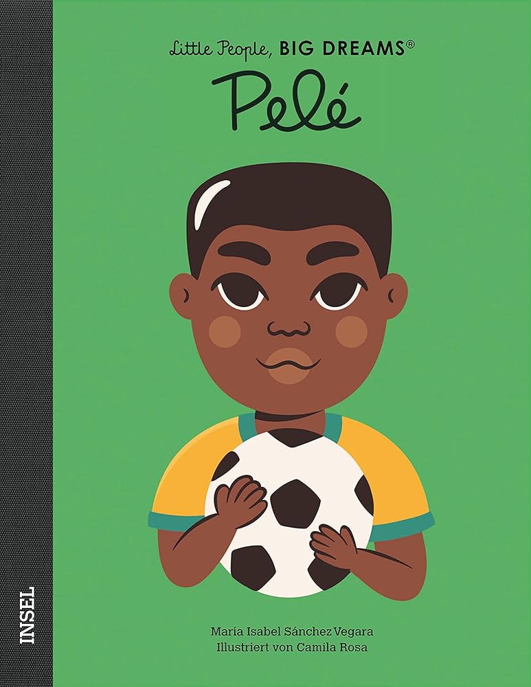 Publisher Suhrkamp Verlag - Little People, Βig Dreams (Pelé) - Maria Isabel Sanchez Vegara