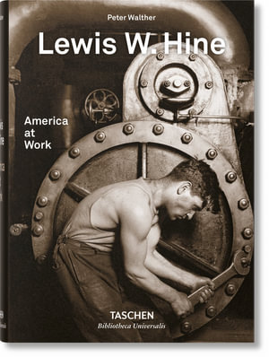 Εκδόσεις Taschen - Lewis W. Hine. America at Work - Lewis W. Hine, Peter Walther