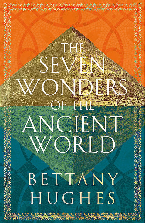 Publisher Viz Media - The Seven Wonders of the Ancient World - Bettany Hughes