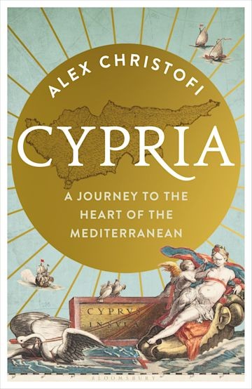 Publisher Bloomsbury - Cypria - Α Journey to the Heart of the Mediterranean - Alex Christofi