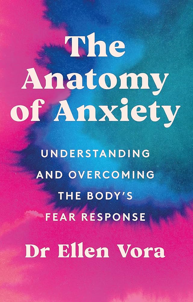 Publisher Orion Publishing - The Anatomy of Anxiety:Understanding and Overcoming the Body's Fear Response  - Dr Ellen Vora