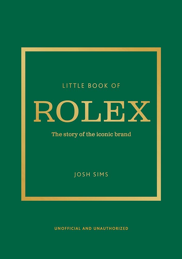 Publisher Welbeck - Little Book of Rolex :The Story Behind the Iconic Brand - Josh Sims