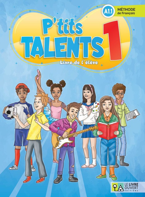 Le Livre Ouvert - ​P’tits talents 1 - Livre D'eleve(Βιβλίο Μαθητή)