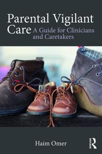 Publisher Routledge - Parental Vigilant Care:A Guide for Clinicians and Caretakers -Haim Omer