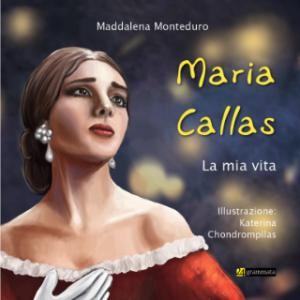 ​Εκδόσεις 24 Γράμματα - Maria Callas - La mia vita - Maddalena Monteduro