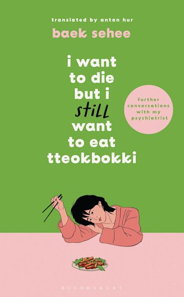 Publisher Bloomsbury - I Want to Die but I Still Want to Eat Tteokbokki - Baek Sehee