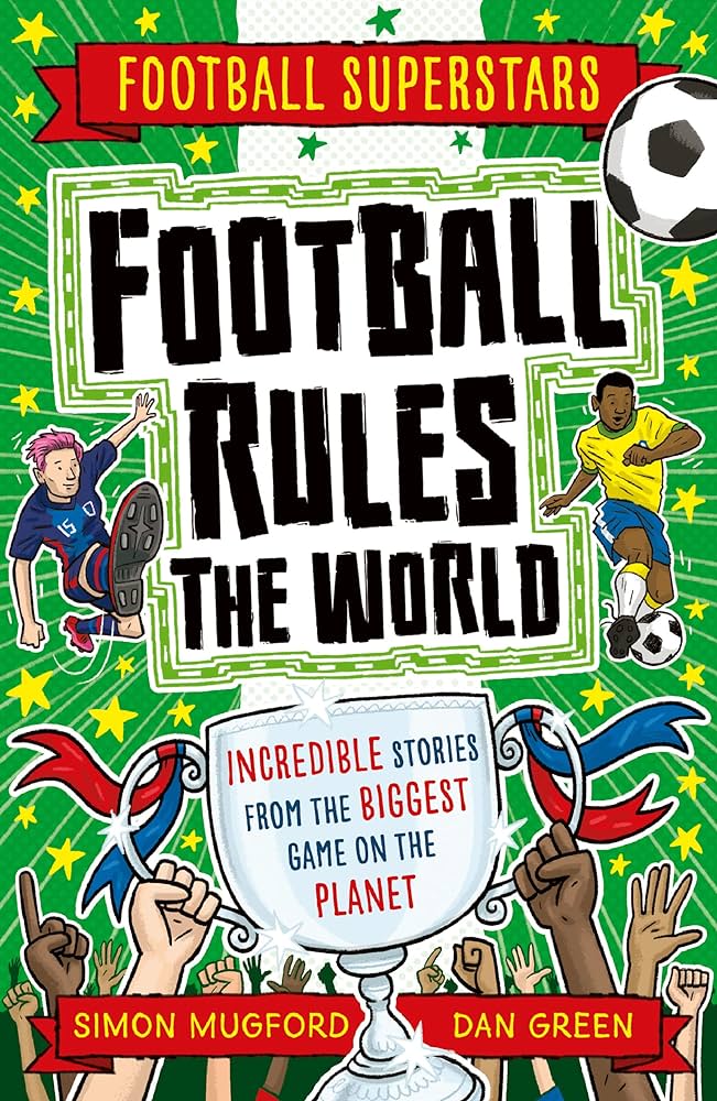 Publisher Welbeck - Football Superstars:Football Rules the World - Simon Mugford