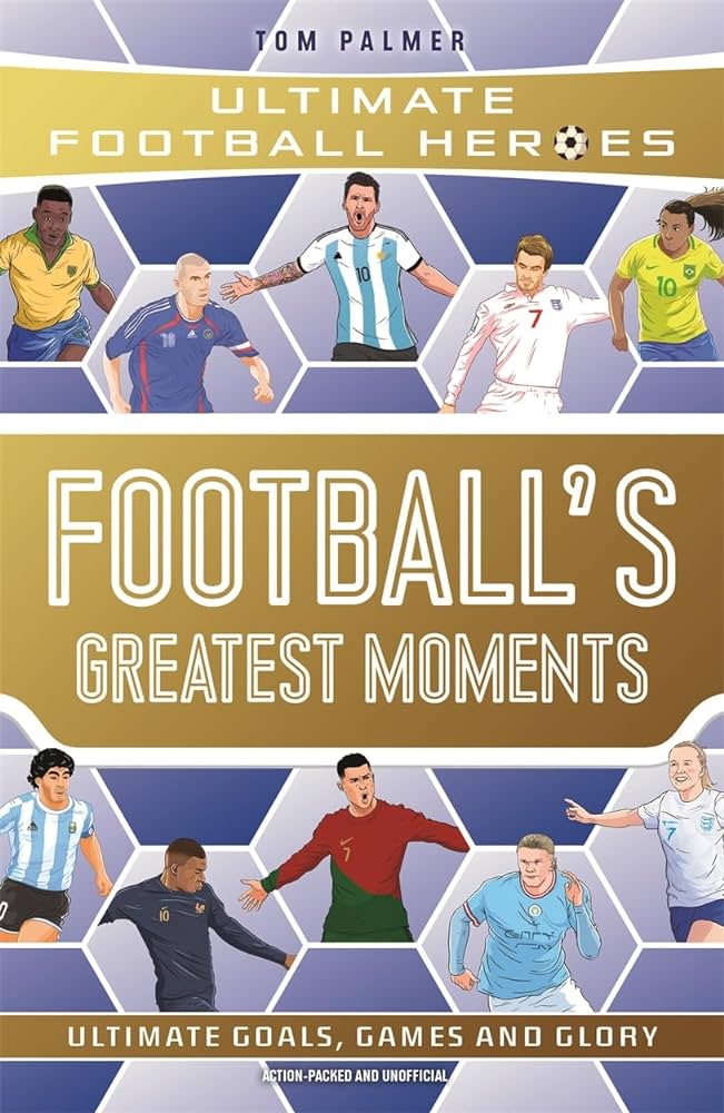 Publisher Bonnier - Ultimate Football Heroes: Footballs Greatest Moments - Tom Palmer