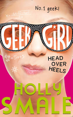 Publisher Harper Collins - Geek Girl:Head Over Heels(Book 5) - Holly Smale