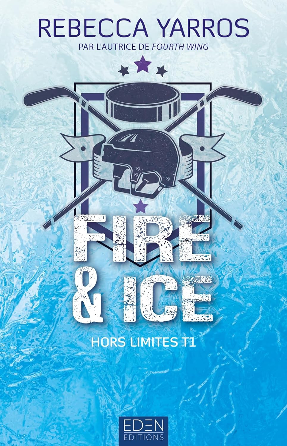 Publisher Eden - Hors limites T1:Fire & ice - Rebecca Yarros