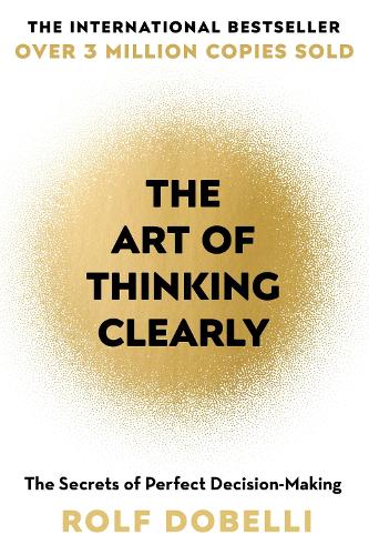 Publisher Hodder & Stoughton - The Art of Thinking Clearly - Rolf Dobelli