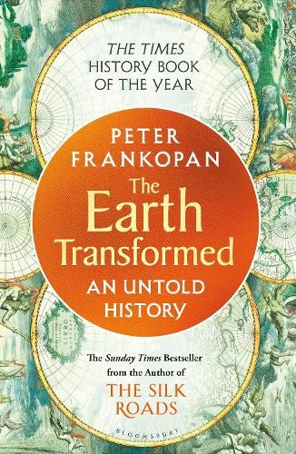 ​Publisher Bloomsbury - The Earth Transformed - An Untold History - Peter Frankopan