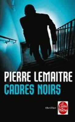 Publisher Le Livre De Poche - Cadres noirs - Pierre Lemaitre