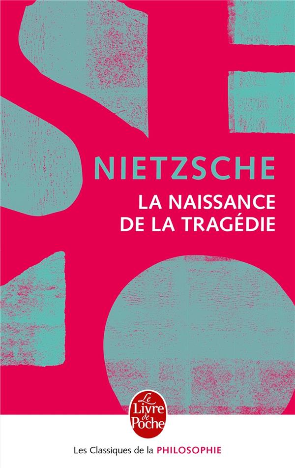 Publisher Le Livre De Poche - La Naissance de la Tragédie - Friedrich Nietzsche