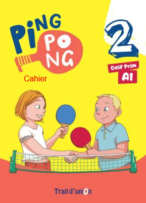 Εκδόσεις Trait D'Union - Ping Pong 2 (DELF Prim A2-1) - Cahier d' exercices(Ασκήσεων Μαθητή)