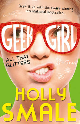 Publisher HarperCollins - Geek Girl 4: All That Glitters - Holly Smale