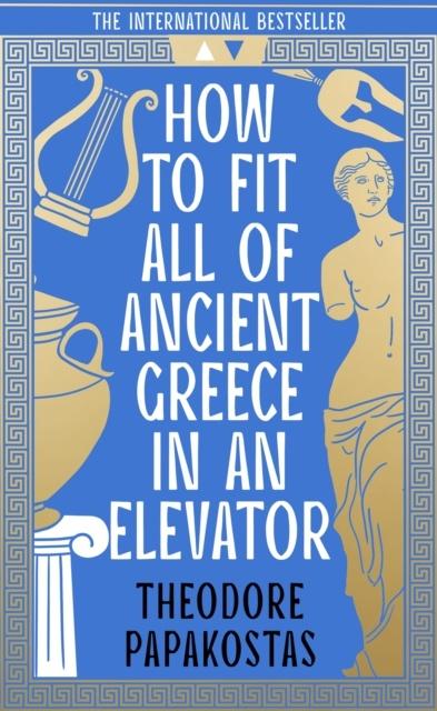 Publisher HarperCollins - How to Fit All of Ancient Greece in an Elevator - Theodore Papakostas