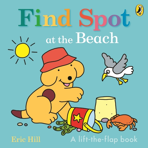 Publisher Penguin - Find Spot at the Beach:A Lift-the-Flap Story -  Eric Hill