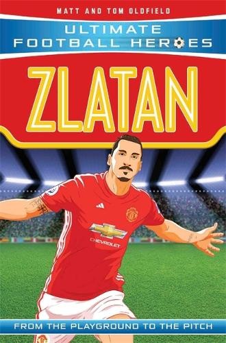 ​Publisher Bonnier Books LTD - Ultimate Football Heroes - Zlatan - Matt & Tom Oldfield