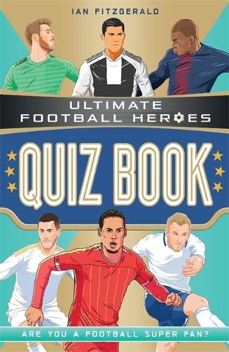 ​Publisher Bonnier Books LTD - Ultimate Football Heroes - Quiz Book - Ian Fitzgerald