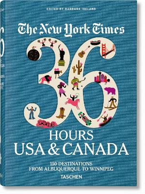 The New York Times 36 Hours. USA & Canada (3rd Edition) - Barbara Ireland