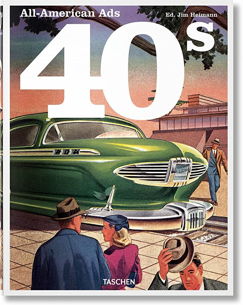 All-American Ads of the 40s - W. R. Wilkerson III, Jim Heimann - Taschen