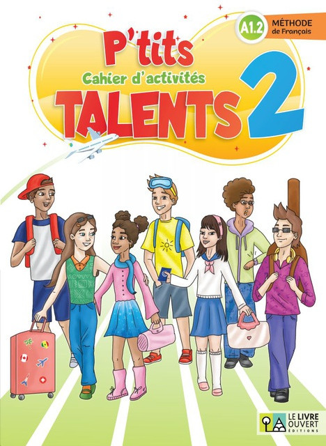 Le Livre Ouvert - P’tits talents 2 - Cahier D'activites(Βιβλίο Ασκήσεων)