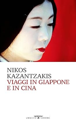 Publisher Crocetti - Viaggi in Giappone e in Cina - Nikos Kazantzakis