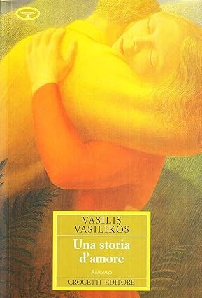 ​Publisher Crocetti - Una Storia d Amore Copertina Flessible - Vassilis Vassilikos