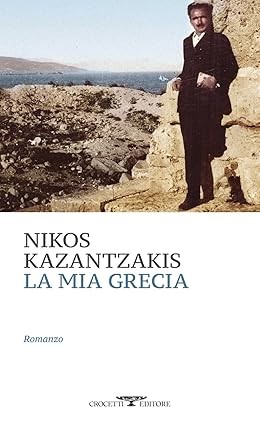 Publisher Crocetti - La mia Grecia - Nikos Kazantzakis