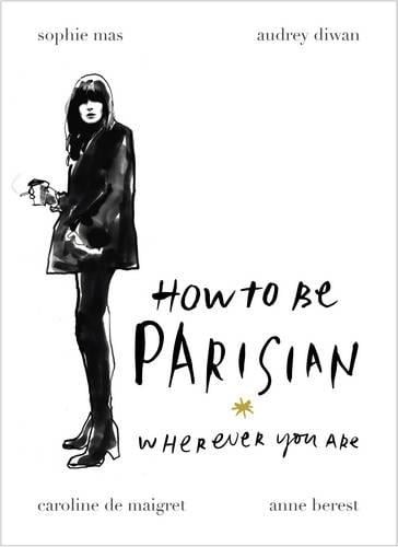 Publisher Random House - How To Be Parisian Wherever You Are