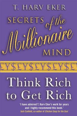 Publisher Little, Brown Book Group - Secrets of the Millionaire Mind Think Rich to get Rich - T. Harv Eker