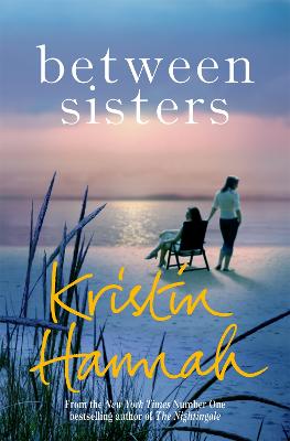 Publisher Pan Macmillan - Between Sisters - Kristin Hannah