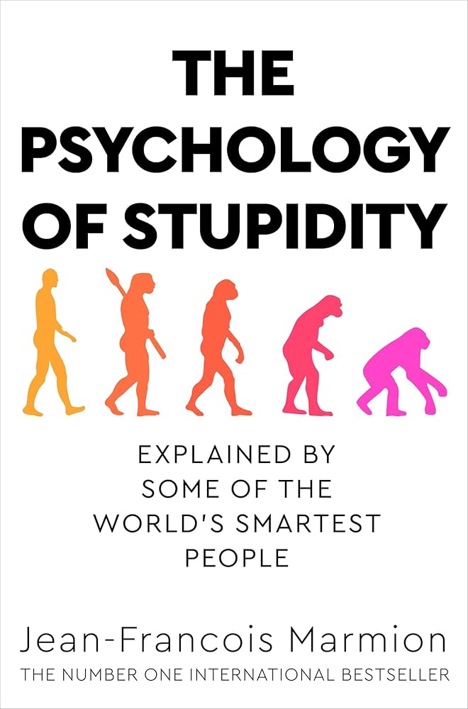 Publisher Pan Macmillan - The Psychology of Stupidity: Explained by Some of the World's Smartest People - Jean-François Marmion