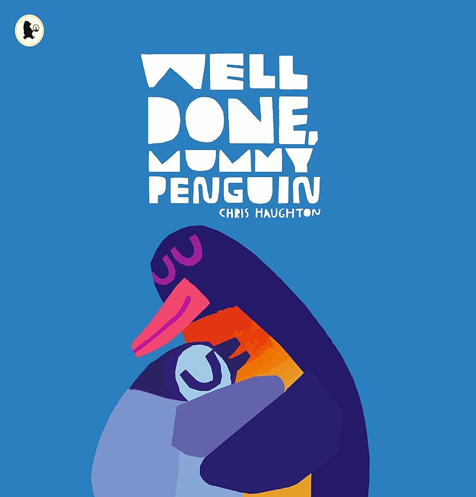 Publisher Walker Books - Well Done, Mummy Penguin - Chris Haughton