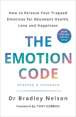 Publisher Ebury Publishing - The Emotion Code: How to Release Your Trapped Emotions for Abundant Health, Love and Happiness - Dr.Bradley Nelson