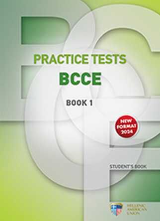 Practice Tests for the BCCE Exam 1 - Student's Book (Μαθητή) New Format 2024 -Hellenic American Union