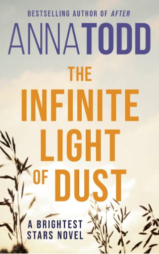 Publisher  Little, Brown Book Group - The Infinite Light of Dust - Anna Todd