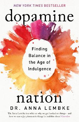 Publisher Headline - Dopamine Nations Finding Balance in the age of Indulgence - Dr Anna Lembke