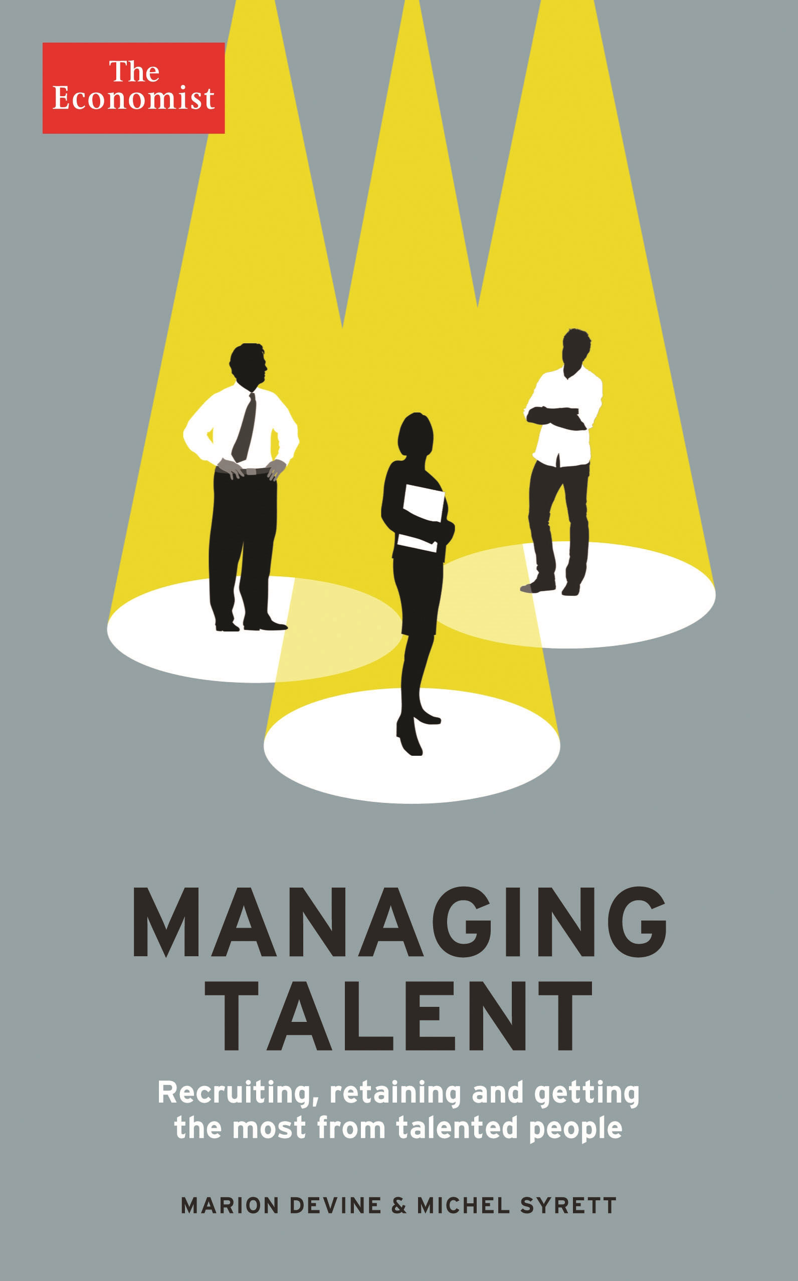 Publisher The economist - The Economist:Managing Talent(Recruiting, retaining and getting the most from talented people) - Michel Syrett