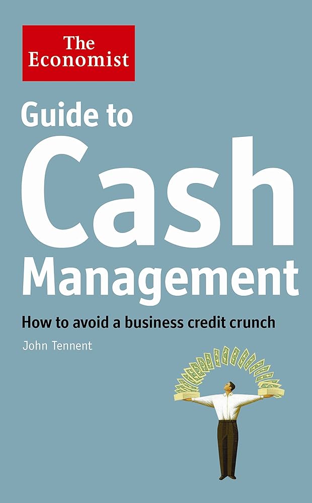 Publisher The economist - The Economist Guide to Cash Management(How to avoid a business credit crunch) - John Tennent